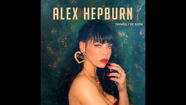 Alex Hepburn - The Things I've Seen