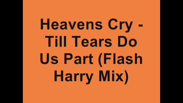 Heavens Cry - Till Tears Do Us Part (Flash Harry Remix)