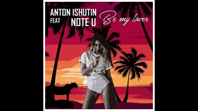 Anton Ishutin feat. Note U - Be My Lover (Nu Gianni Remix)