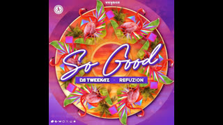 Da Tweekaz & Refuzion  -  So Good