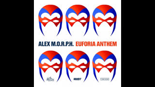 Alex M.O.R.P.H. - Euforia Anthem