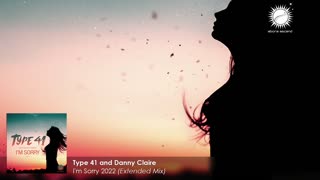 Type 41 & Danny Claire - I'm Sorry 2022 (Extended Mix)
