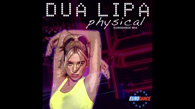 DUA LIPA - Physical (Eurodance Remix)