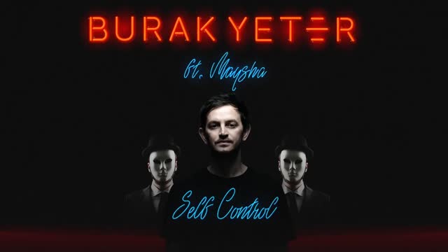 Burak Yeter ft. Maysha - Self Control