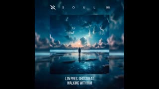 LTN & Ghostbeat - Walking With Him