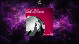 Kenan Teke - Should Be Higher (Extended Mix)