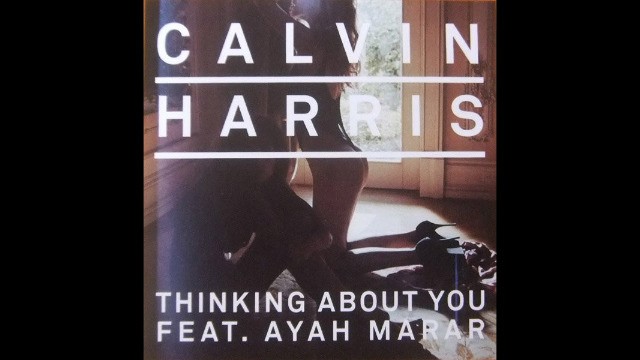 Calvin Harris Ft. Ayah Marar - Thinking About You