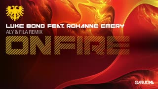 Luke Bond feat. Roxanne - On Fire (Aly & Fila Remix)
