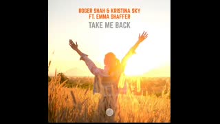 Roger Shah & Kristina Sky feat. Emma Shaffer - Take Me Back