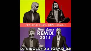ITALOVE Feat. KEN LASZLO - Disco Queen (DJ NIKOLAY D & JOEMIX DJ Remix 2015)
