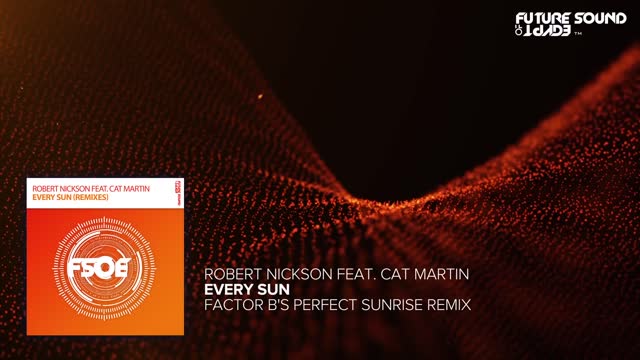 Robert Nickson Feat. Cat Martin - Every Sun (Factor B's Perfect Sunrise Remix)