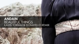 Andain - Beautiful Things (Kastis Torrau & Donatello Remix)
