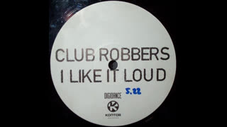 Club Robbers - I like It Loud!