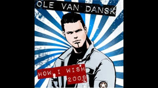 Ole Van Dansk - How I Wish 2009 [Pulsedriver Remix]
