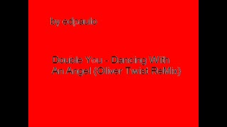 Double You - Dancing With An Angel (Oliver Twist ReMix)