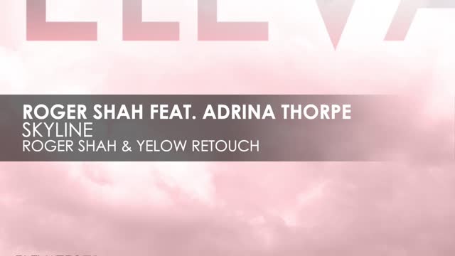 Roger Shah featuring Adrina Thorpe - Skyline (Roger Shah & Yelow Retouch)