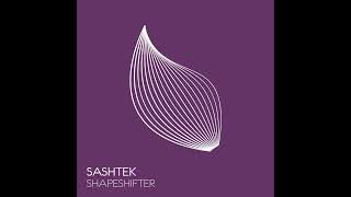 Sashtek - Shapeshifter (Extended Mix)