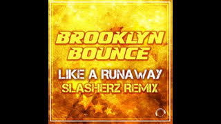 Brooklyn Bounce  -  Like A Runaway (Slasherz Remix Edit)