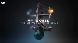 Vini Vici vs. Shapov vs. Nervo - My World