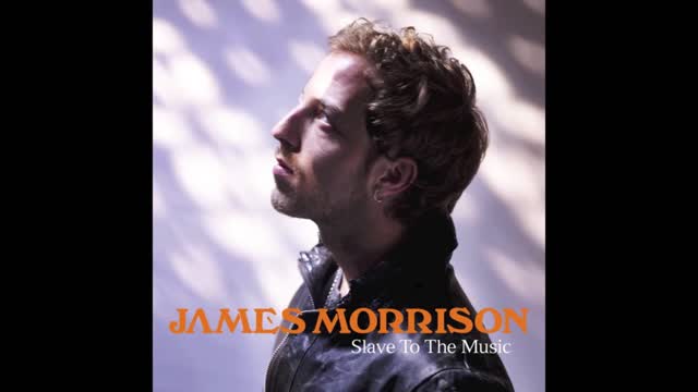 James Morrison - Slave To The Music