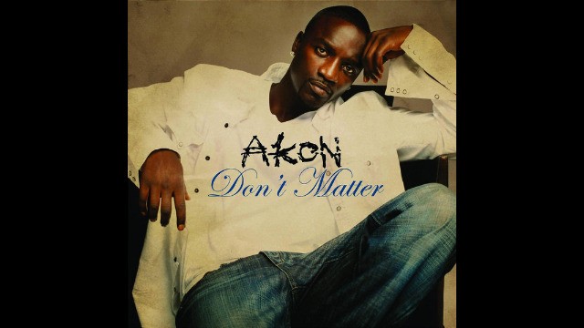 Akon - Don't Matter