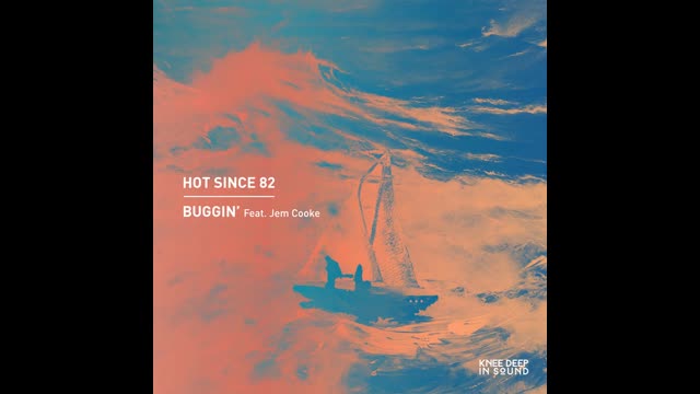 Hot Since 82 Feat. Jem Cooke – Buggin