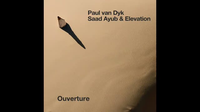 Paul van Dyk & Saad Ayub & Elevation - Ouverture (Extended Mix)