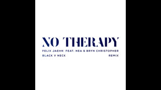 Felix Jaehn feat. Nea & Bryn Christopher  -  No Therapy (Black V Neck Remix)