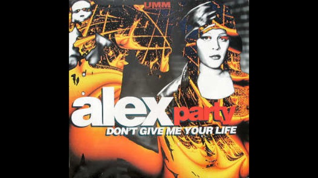 Alex party - Don't give me your life