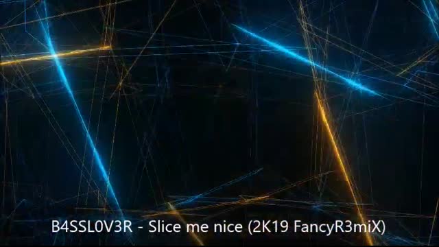 Fancy - Slice me nice (2K19 Dance B4SSL0V3R-R3miX)