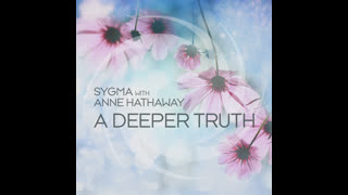 Sygma With Anne Hathaway - A Deeper Truth