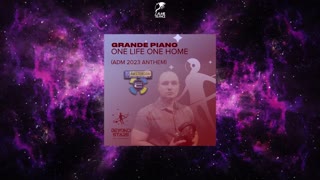 Grande Piano - One Life One Home (ADM 2023 Anthem) (Original Mix)