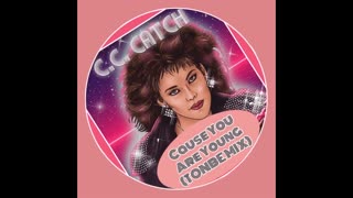 C.C. Catch - Cause You Are Young (Tonbe Mix)