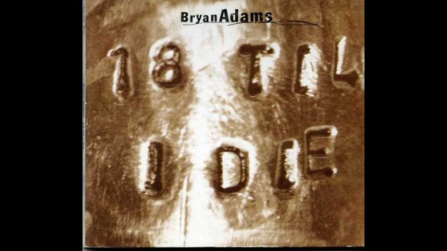 Bryan Adams - 18 Til I Die