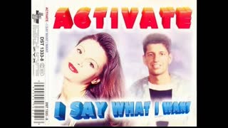 Activate - I Say What I Want (Video Version) )