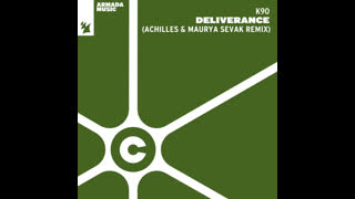 K90  -  Deliverance (Achilles & Maurya Sevak Extended Remix)