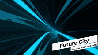 Future City - Only Love (Short Mix)