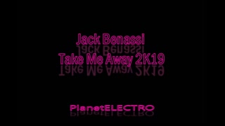 Jack Benassi - Take Me Away 2K19