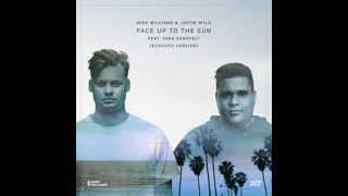 Mike Williams & Justin Mylo feat. Sara Sangfelt  -  Face Up To The Sun