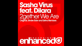 Sasha Virus - 2gether We Are [Feat. Dilara] [Sindre Eide Remix]