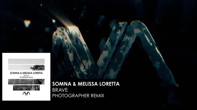 Somna & Melissa Loretta - Brave (Photographer Remix)
