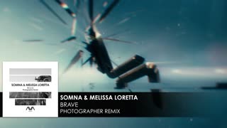 Somna & Melissa Loretta - Brave (Photographer Remix)