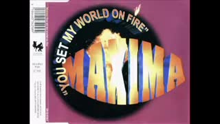 Maxima - You Set My World On Fire