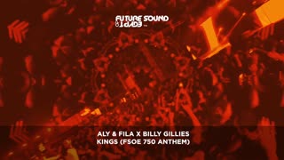 Aly & Fila x Billy Gillies - Kings (FSOE 750 Anthem)