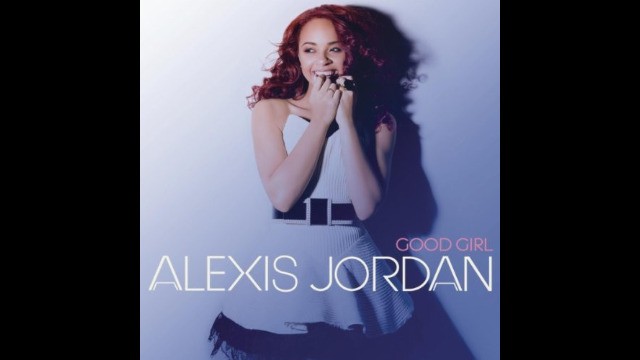 Alexis Jordan - Good Girl