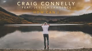 Craig Connelly feat. Jessica Lawrence - How Can I