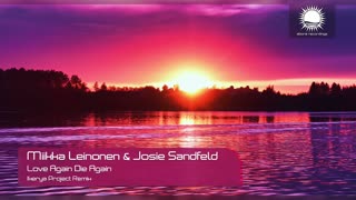 Miikka Leinonen & Josie Sandfeld - Love Again Die Again (Ikerya Project Remix)