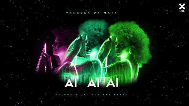 Vanessa da Mata - Ai Ai Ai (Felguk & Cat Dealers Remix)
