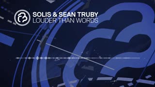 Solis & Sean Truby - Louder Than Words