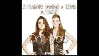 Alexandra Damiani & Tayma Vs. Savage - Only You (Alexandra Damiani Extended Mix)